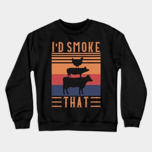 BBQ Grilling Barbecue I'D SMOKE THAT Crewneck Sweatshirt